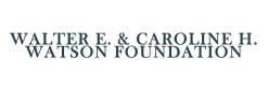 Walter E and Caroline H Watson Foundation